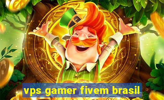 vps gamer fivem brasil